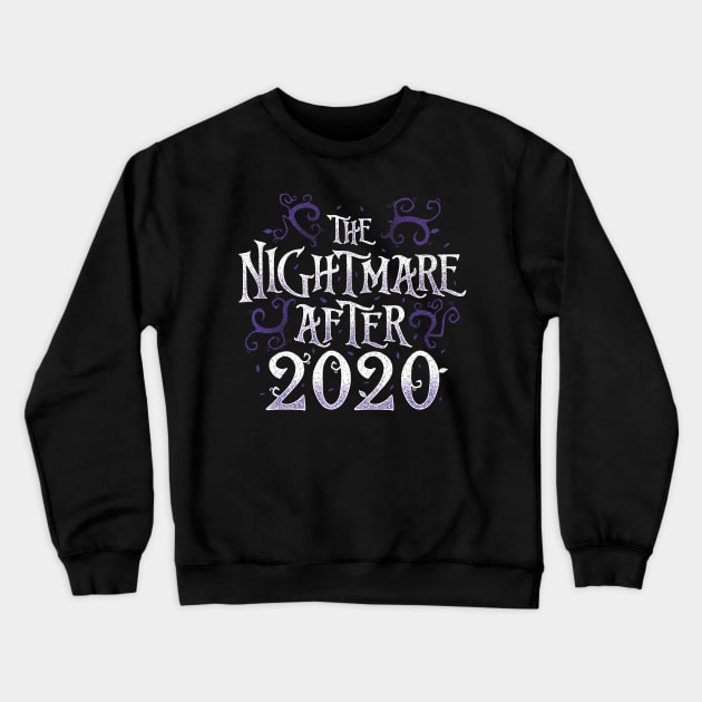The Nightmare After 2020 Funny Quote Crewneck Sweatshirt by eduely